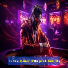 lucky miner lv06 profitability